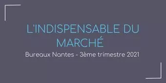 marche-tertiaire-nantes-arthur-loyd-immobilier-entretprises-chiffres-cles-3eme-trimestre-2021